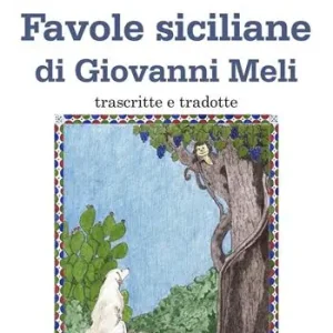 Favole siciliane di Giovanni Meli trascritte e tradotte. Testo siciliano a fronte Quantità Limitata