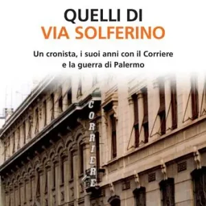 Prezzo Basso Quelli di via Solferino. Un cronista, i suoi anni con il Corriere e la guerra di Palermo