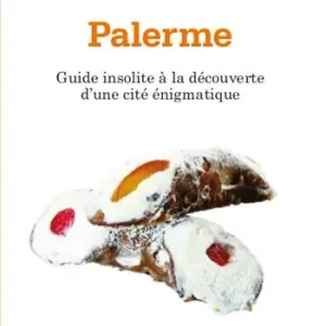 Palerme. Guide insolite à la découverte d‘une cité incompréhensible Spedizione Espresso