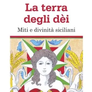 La terra degli dèi. Miti e divinità siciliani Promozione