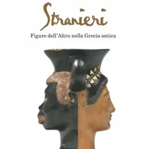 Stranieri. Figure dell‘altro nella Grecia antica Pagamento Sicuro
