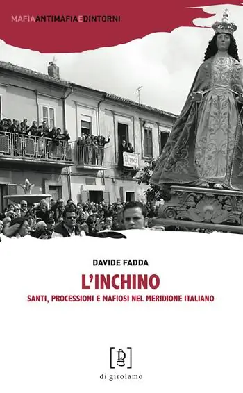 Offerta Limitata L‘inchino. Santi, processioni e mafiosi nel meridione italiano