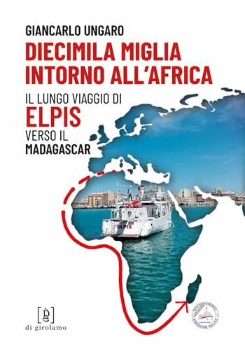Reso Gratuito Diecimila miglia intorno all‘Africa. Il lungo viaggio di Elpis verso il Madagascar