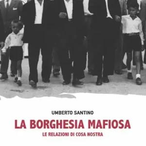 La borghesia mafiosa. Le relazioni di Cosa Nostra Prezzo Ridotto