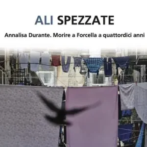 Ali spezzate. Annalisa Durante. Morire a Forcella a quattordici anni Prezzo Ridotto