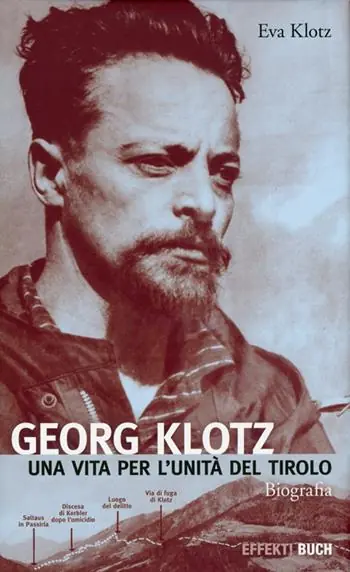 Scelto Dai Clienti Georg Klotz. Una vita per l‘unità del Tirolo