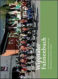 Prezzo Scontato Wipptaler Fahnenbuch. Die Schützenkompanien beiderseits des Brennerpasses mit ihren Fahnen