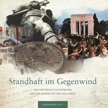 Standhaft im Gegenwind. Der Südtiroler Schützenbund und sein Wirken für Tirol als Ganzes Esclusivo
