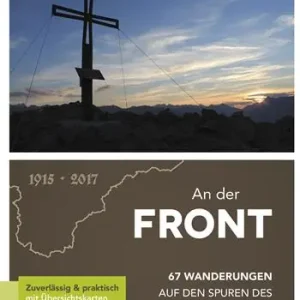 Scelto Dai Clienti An der Front. 67 wanderungen auf den spuren des ersten weltkrieges. Ediz. illustrata
