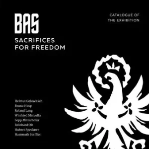 BAS. Sacrifices for Freedom. Catalogue of the exhibition. Ediz. illustrata Offerta Limitata