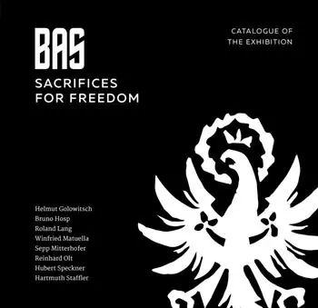 BAS. Sacrifices for Freedom. Catalogue of the exhibition. Ediz. illustrata Offerta Limitata