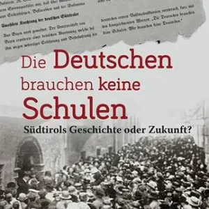 Solo Oggi Die Deutschen brauchen keine Schulen. Südtirols Geschichte oder Zukunft?