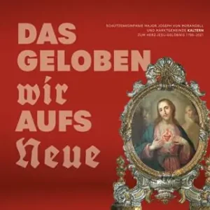Das Geloben wir aufs neue. Schützenkompanie Major Joseph von Morandell und Marktgemeinde Kaltern zum Herz-Jesu-Gelöbnis 1796-2021. Ediz. illustrata Reso Gratuito
