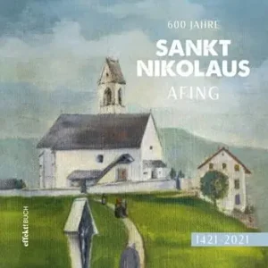 Ultima Occasione 600 Jahre Sankt Nikolaus Afing. 1421-2021