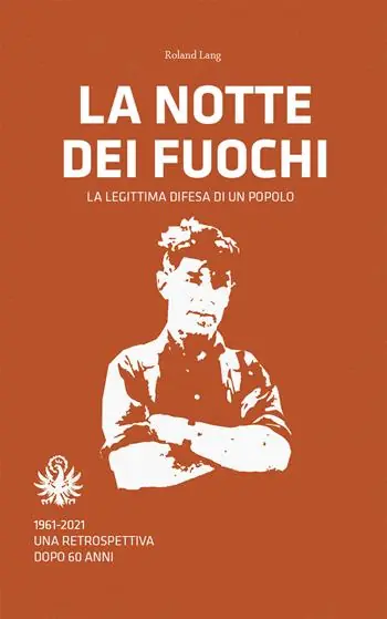 Offerta Del Giorno La notte dei fuochi. La legittima difesa di un popolo. 1961-2021. Una retrospettiva dopo 60 anni