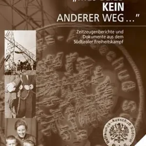 Es blieb Kein anderer Weg... Zeitzeugenberichte und Dokumente aus dem Südtiroler Freiheitskampf. Con USB Flash Drive Ultima Occasione