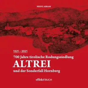 700 Jahre tirolische Rodungssiedlung Altrei und der Sonderfall Hornberg Offerta Lampo