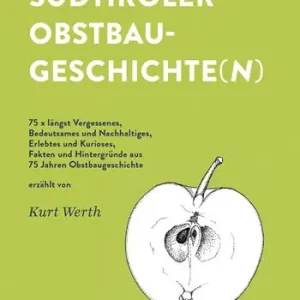 Ordina Subito Südtiroler Obstbaugeschichte(n). 75 x längst Vergessenes, Bedeutsames und Nachhaltiges, Erlebtes und Kurioses, Fakten und Hintergründe aus 75 Jahren Obstbaugeschichte. Ediz. illustrata
