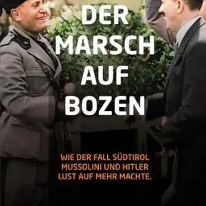 Der Marsch auf Bozen. Wie der Fall Südtirol Mussolini und Hitler Lust auf mehr machte Occasione