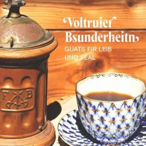 Voltruier Bsunderheitn. Guats fir Leib und Seal Non Perdere
