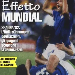 Sconto Effetto Mundial. Spagna ‘82. L‘Italia s‘innamora degli azzurri, gli spagnoli scoprono la democrazia