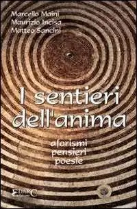 I sentieri dell‘anima. Aforismi, pensieri, poesie Più Venduto
