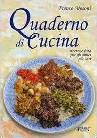 Quaderno di cucina. Ricette e foto per gli amici più cari Professionale
