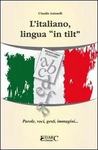 Ultime Pezzi L‘italiano, lingua «in tilt». Parole, voci, gesti, immagini...