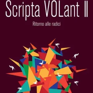Solo Oggi Scripta volant. Vol. 2 Ritorno alle radici