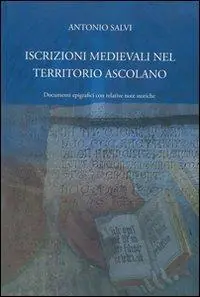 Ultima Occasione Iscrizioni medievali nel territorio ascolano. Documenti epigrafici con relative note storiche
