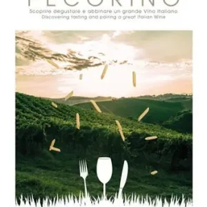 Pecorino. Scoprire, degustare e abbinare un grande vino italiano Economico