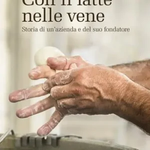 A Buon Prezzo Con il latte nelle vene. Storia di un‘azienda e del suo fondatore