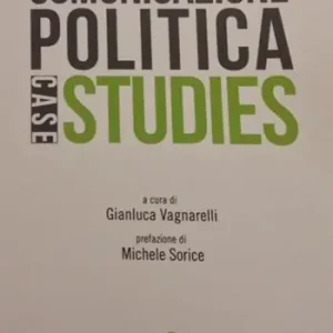 Comunicazione politica. Case studies Subito Disponibile