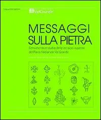 Professionale Messaggi sulla pietra. Censimento e studio delle incisioni rupestri del Parco Nazionale Val Grande