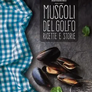 Muscoli del golfo. Ricette e storie Prezzo Basso