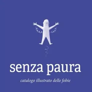 Prezzo Ridotto Senza paura. Catalogo illustrato delle fobie. Ediz. illustrata
