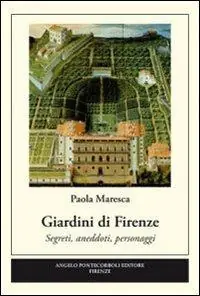 Giardini di Firenze. Segreti, anedotti, personaggi Offerta