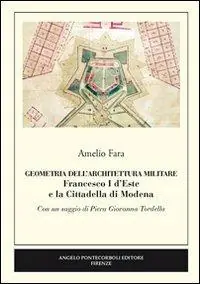 Vendita Finale Geometria dell‘architettura militare. Francesco I d‘Este e la Cittadella di Modena