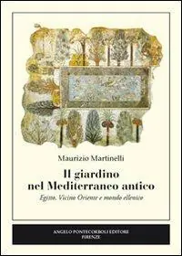 Il giardino nel Mediterraneo antico. Egitto, Vicino Oriente e mondo ellenico Miglior Prezzo