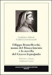 Filippo Brunelleschi, uomo del Rinascimento e la novella del grasso legnajuolo Nuova Collezione