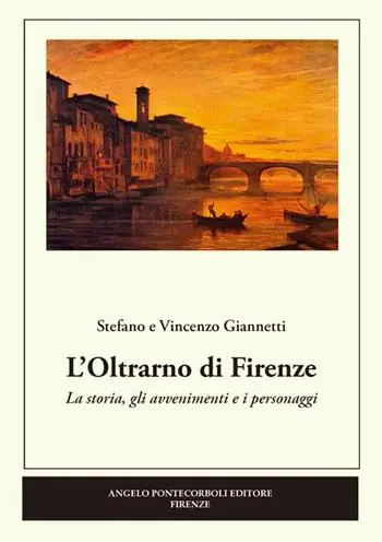 L‘Oltrarno di Firenze. La storia, gli avvenimenti e i personaggi Compra Online