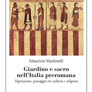 Occasione Giardino e sacro nell‘Italia preromana. Vegetazione, paesaggio tra cultura e religione