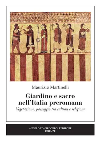 Occasione Giardino e sacro nell‘Italia preromana. Vegetazione, paesaggio tra cultura e religione