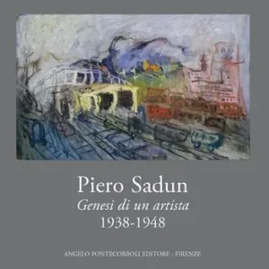 Piero Sadun. Genesi di un artista (1938-1948). Ediz. illustrata Vendita Finale