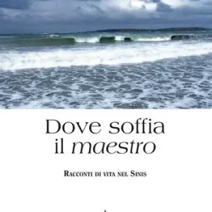 Dove soffia il maestro. Racconti di vita nel Sinis Ordina Subito