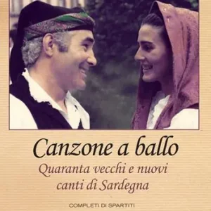 Ultime Pezzi Canzone a ballo. Quaranta vecchi e nuovi canti di Sardegna
