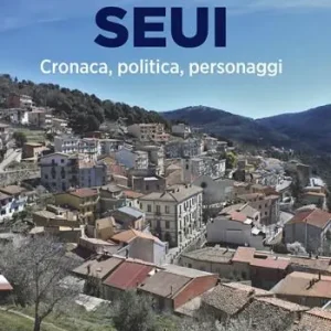 Seui. Cronaca, politica, personaggi Non Perdere