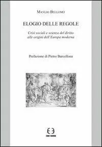 Offerta Limitata Elogio delle regole. Crisi sociali e scienza del diritto alle origini dell‘Europa moderna