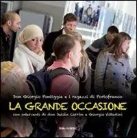La grande occasione. Don Giorgio Pontiggia e i ragazzi di Portofranco Offerta Del Giorno