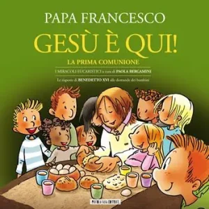 Gesù è qui! La prima comunione. I miracoli eucaristici Must-Have